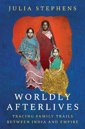 Бумажная книга «Worldly Afterlives: Tracing Family Trails Between India and Empire», автор Джулия Стивенс - фото №1