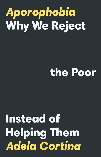 Бумажная книга «Aporophobia: Why We Reject the Poor Instead of Helping Them», автор Адела Кортина - фото №1