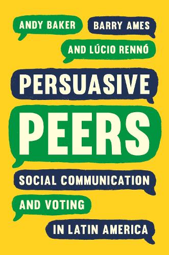 Бумажная книга «Persuasive Peers: Social Communication and Voting in Latin America», авторов Энди Бейкер, Барри Эймс, Лусио Ренно - фото №1