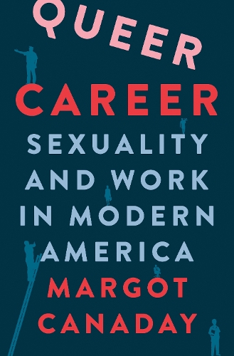Паперова книга «Queer Career: Sexuality and Work in Modern America», автор Марго Канадей - фото №1