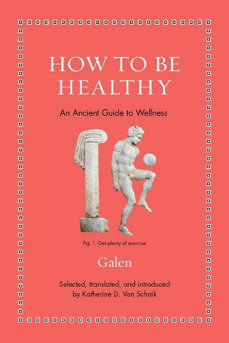 Бумажная книга «How to Be Healthy: An Ancient Guide to Wellness», автор Гален - фото №1