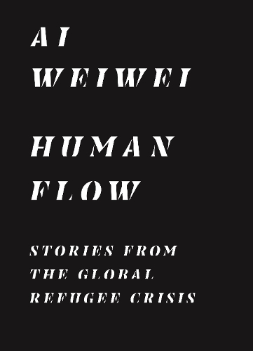 Бумажная книга «Human Flow: Stories from the Global Refugee Crisis», автор Ай Вэйвэй - фото №1
