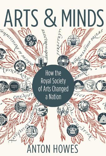 Бумажная книга «Arts and Minds: How the Royal Society of Arts Changed a Nation», автор Антон Хаус - фото №1
