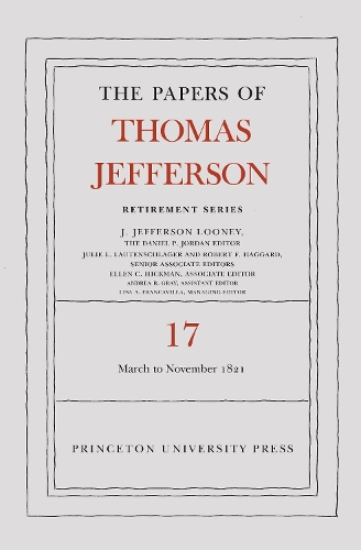 Бумажная книга «The Papers of Thomas Jefferson, Retirement Series, Volume 17: 1 March 1821 to 30 November 1821», автор Томас Джефферсон - фото №1