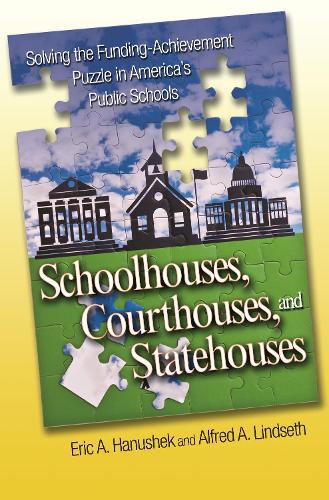 Бумажная книга «Schoolhouses, Courthouses, and Statehouses: Solving the Funding-Achievement Puzzle in America's Public Schools», авторов Альфред А. Линдсет, Эрик А. Ганушек - фото №1
