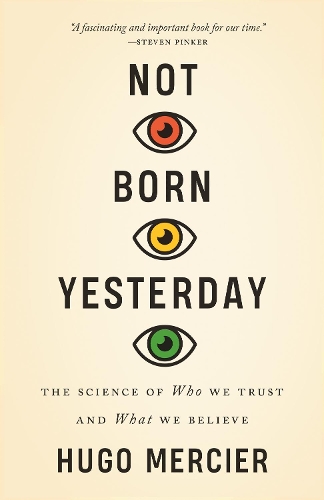 Бумажная книга «Not Born Yesterday: The Science of Who We Trust and What We Believe», автор Хьюго Мерсье - фото №1