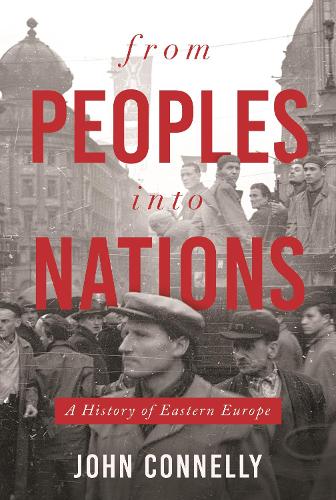 Бумажная книга «From Peoples into Nations: A History of Eastern Europe», автор Джон Коннелли - фото №1
