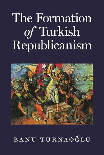 Бумажная книга «The Formation of Turkish Republicanism», автор Бану Турнаоглу - фото №1