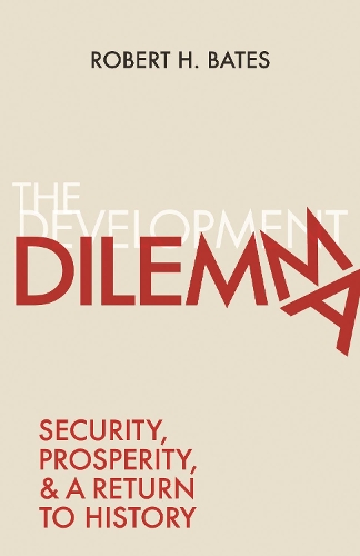 Бумажная книга «The Development Dilemma: Security, Prosperity, and a Return to History», автор Роберт Х. Бейтс - фото №1