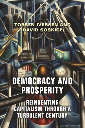 Бумажная книга «Democracy and Prosperity: Reinventing Capitalism through a Turbulent Century», авторов Дэвид Соскис, Торбен Иверсен - фото №1