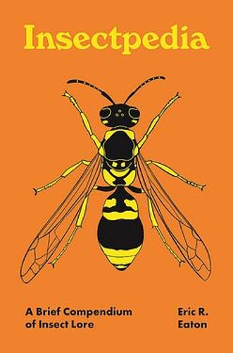 Паперова книга «Insectpedia: A Brief Compendium of Insect Lore», автор Ерік Р. Ітон - фото №1