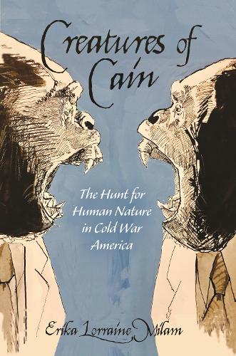 Паперова книга «Creatures of Cain: The Hunt for Human Nature in Cold War America», автор Еріка Лоррейн Мілам - фото №1
