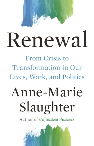 Бумажная книга «Renewal: From Crisis to Transformation in Our Lives, Work, and Politics», автор Энн-Мари Слотер - фото №1