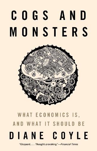 Паперова книга «Cogs and Monsters: What Economics Is, and What It Should Be», автор Даян Койл - фото №1