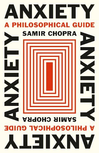 Бумажная книга «Anxiety: A Philosophical Guide», автор Самир Чопра - фото №1
