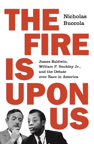 Бумажная книга «The Fire Is upon Us: James Baldwin, William F. Buckley Jr., and the Debate over Race in America», автор Николас Буккола - фото №1