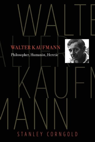Паперова книга «Walter Kaufmann: Philosopher, Humanist, Heretic», автор Стенлі Корнгольд - фото №1