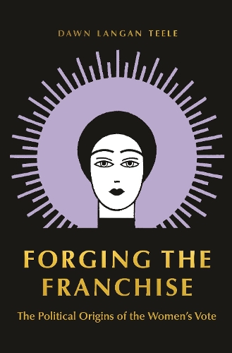 Бумажная книга «Forging the Franchise: The Political Origins of the Women's Vote», автор Доун Ланган Тил - фото №1