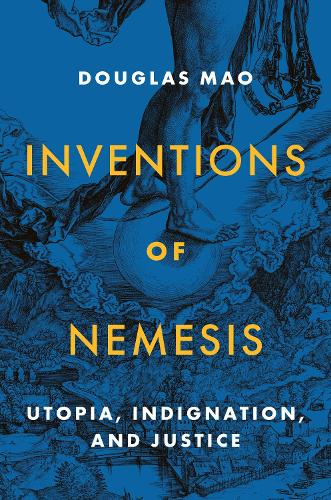 Бумажная книга «Inventions of Nemesis: Utopia, Indignation, and Justice», автор Дуглас Мао - фото №1