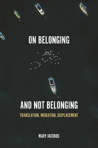 Бумажная книга «On Belonging and Not Belonging: Translation, Migration, Displacement», автор Мэри Якобус - фото №1