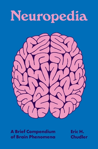 Паперова книга «Neuropedia: A Brief Compendium of Brain Phenomena», автор Ерік Х. Чадлер - фото №1