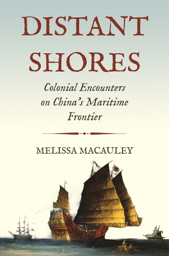 Паперова книга «Distant Shores: Colonial Encounters on China's Maritime Frontier», автор Мелісса Маколі - фото №1