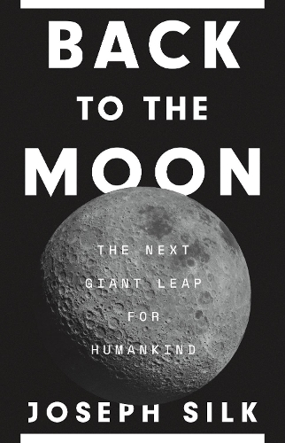 Бумажная книга «Back to the Moon: The Next Giant Leap for Humankind», автор Джозеф Силк - фото №1