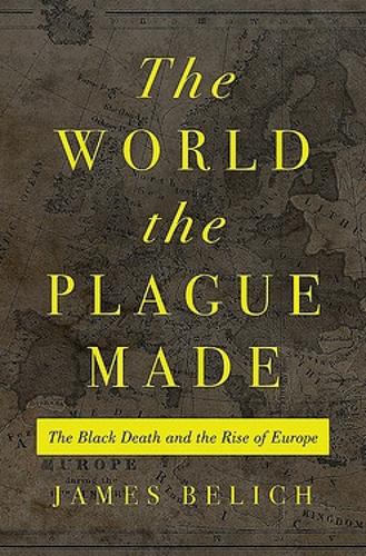 Бумажная книга «The World the Plague Made: The Black Death and the Rise of Europe», автор Джеймс Белич - фото №1