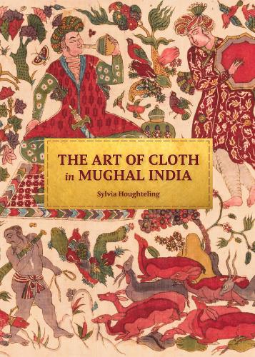 Бумажная книга «The Art of Cloth in Mughal India», автор Сильвия Хаутелинг - фото №1