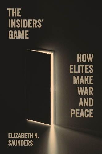 Паперова книга «The Insiders’ Game: How Elites Make War and Peace», автор Елізабет Н. Сондерс - фото №1