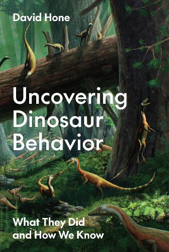 Бумажная книга «Uncovering Dinosaur Behavior: What They Did and How We Know», автор Дэвид Хоун - фото №1