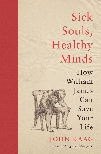 [object Object] «Sick Souls, Healthy Minds: How William James Can Save Your Life», автор Джон Кааг - фото №1