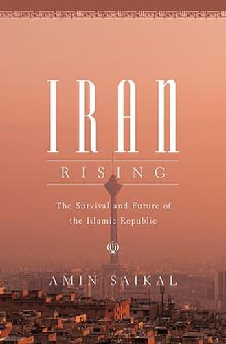 Бумажная книга «Iran Rising: The Survival and Future of the Islamic Republic», автор Амин Сайкал - фото №1