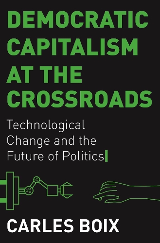 Бумажная книга «Democratic Capitalism at the Crossroads: Technological Change and the Future of Politics», автор Карл Буа - фото №1