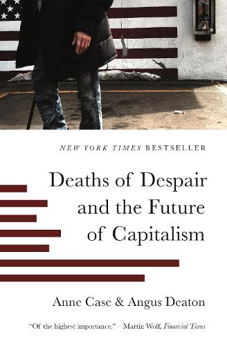 Бумажная книга «Deaths of Despair and the Future of Capitalism», авторов Ангус Дитон, Энн Кейс - фото №1