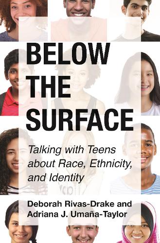 Паперова книга «Below the Surface: Talking with Teens about Race, Ethnicity, and Identity», авторів Адріана Уманья-Тейлор, Дебора Рівас-Дрейк - фото №1