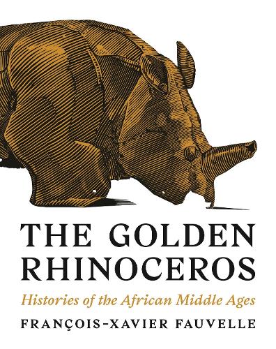 Бумажная книга «The Golden Rhinoceros: Histories of the African Middle Ages», автор Франсуа-Ксавье Фовель - фото №1