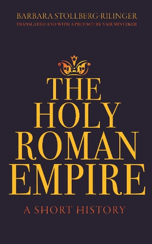 Бумажная книга «The Holy Roman Empire: A Short History», автор Барбара Столберг-Рилингер - фото №1