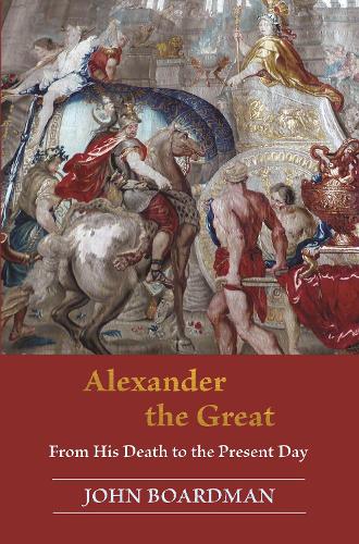 Бумажная книга «Alexander the Great: From His Death to the Present Day», автор Джон Бордман - фото №1