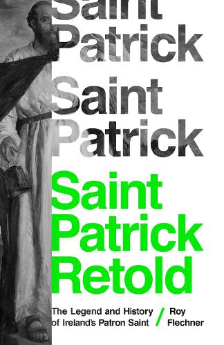 Бумажная книга «Saint Patrick Retold: The Legend and History of Ireland's Patron Saint», автор Рой Флехнер - фото №1