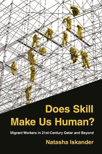 Бумажная книга «Does Skill Make Us Human?: Migrant Workers in 21st-Century Qatar and Beyond», автор Наташа Искандер - фото №1