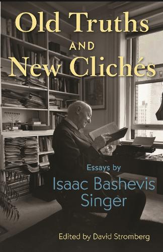 Бумажная книга «Old Truths and New Clichés: Essays by Isaac Bashevis Singer» - фото №1