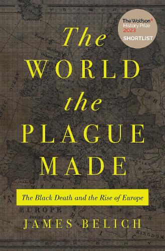 Бумажная книга «The World the Plague Made: The Black Death and the Rise of Europe», автор Джеймс Белич - фото №1