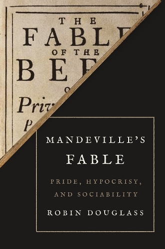 Бумажная книга «Mandeville’s Fable: Pride, Hypocrisy, and Sociability», автор Робин Дуглас - фото №1