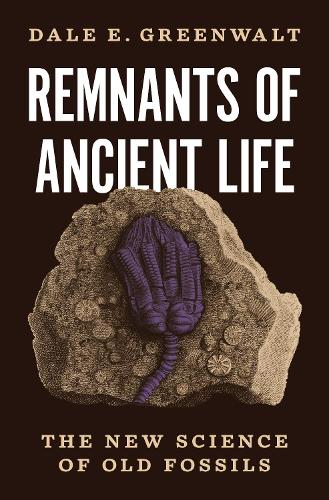 Бумажная книга «Remnants of Ancient Life: The New Science of Old Fossils», автор Дэйл Э. Гринволт - фото №1