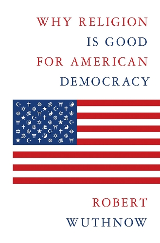 Паперова книга «Why Religion Is Good for American Democracy», автор Роберт Вутнов - фото №1