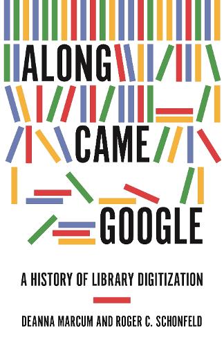 Паперова книга «Along Came Google: A History of Library Digitization», авторів Діанна Маркум, Роджер К. Шонфельд - фото №1