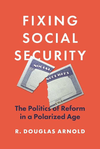 Бумажная книга «Fixing Social Security: The Politics of Reform in a Polarized Age», автор Р. Дуглас Арнольд - фото №1