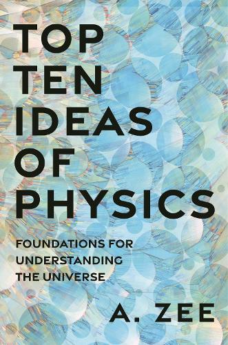 Бумажная книга «Top Ten Ideas of Physics: Foundations for Understanding the Universe», автор Энтони Зи - фото №1