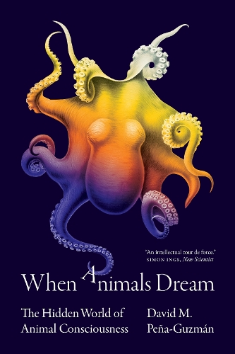 Бумажная книга «When Animals Dream: The Hidden World of Animal Consciousness», автор Дэвид М. Пенья-Гусман - фото №1